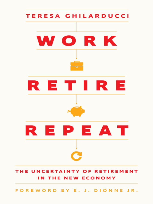 Title details for Work, Retire, Repeat by Teresa Ghilarducci - Available